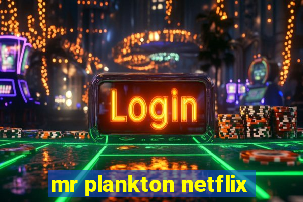 mr plankton netflix