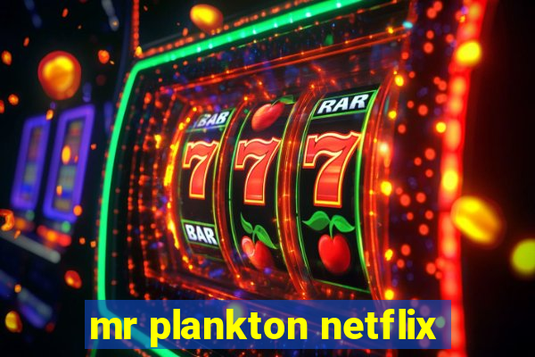 mr plankton netflix