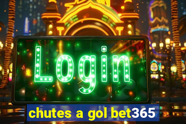 chutes a gol bet365