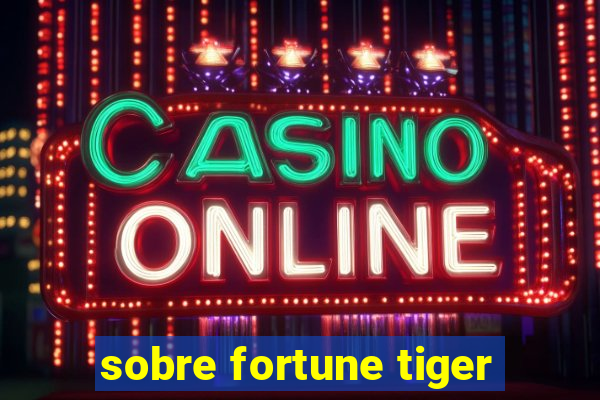 sobre fortune tiger