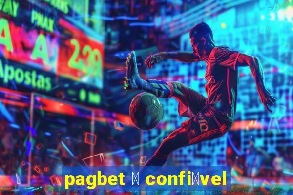 pagbet 茅 confi谩vel