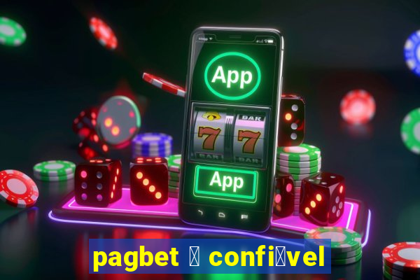 pagbet 茅 confi谩vel