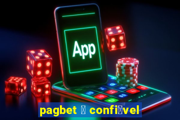 pagbet 茅 confi谩vel