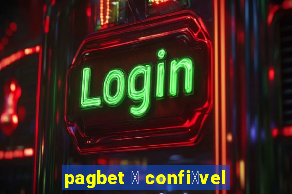 pagbet 茅 confi谩vel