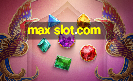 max slot.com