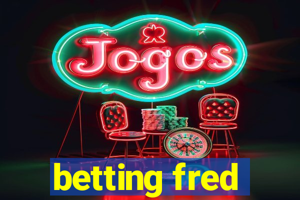 betting fred