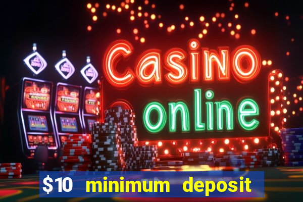 $10 minimum deposit casinos canada