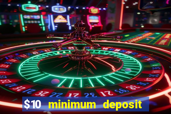 $10 minimum deposit casinos canada