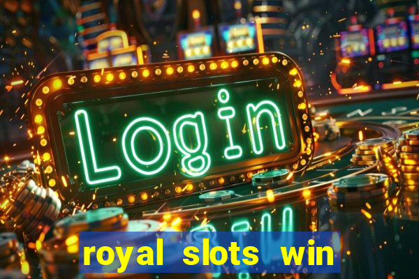 royal slots win real money 777