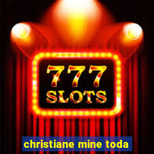 christiane mine toda