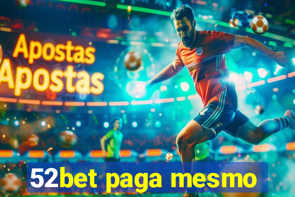 52bet paga mesmo