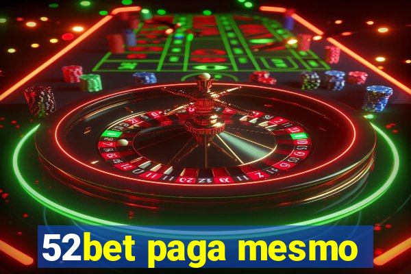 52bet paga mesmo