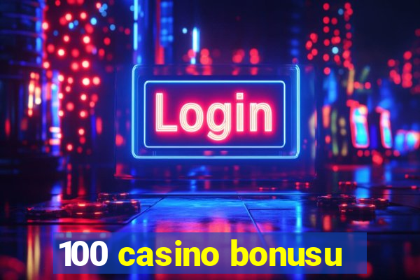 100 casino bonusu