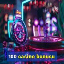 100 casino bonusu