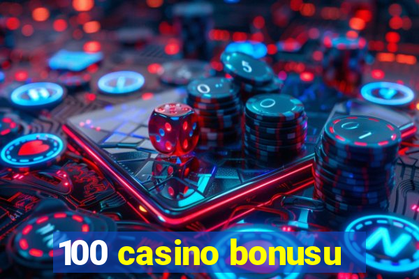 100 casino bonusu