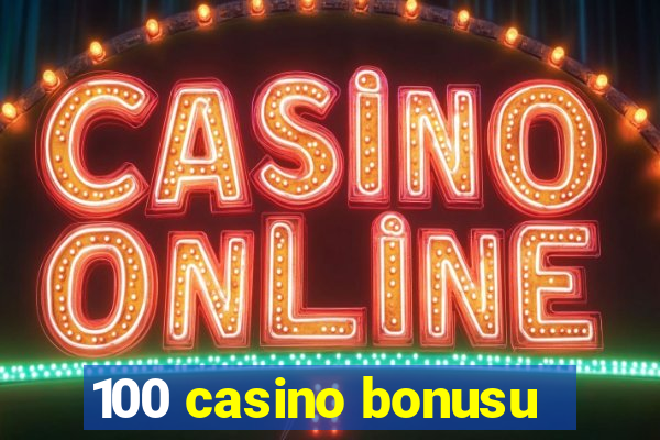 100 casino bonusu