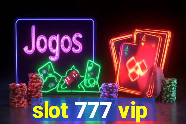 slot 777 vip