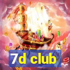 7d club