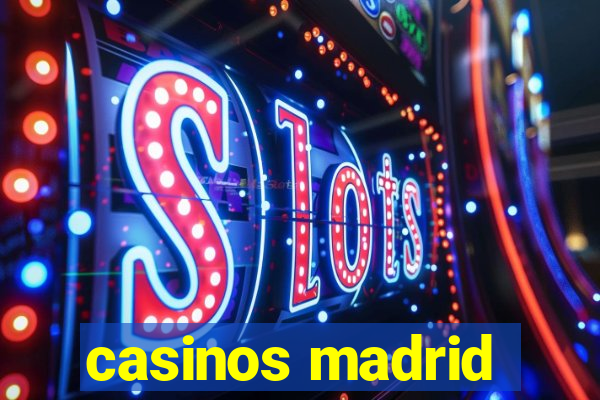 casinos madrid