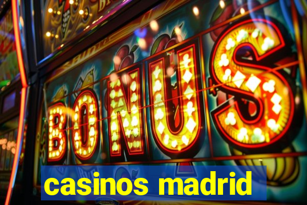 casinos madrid