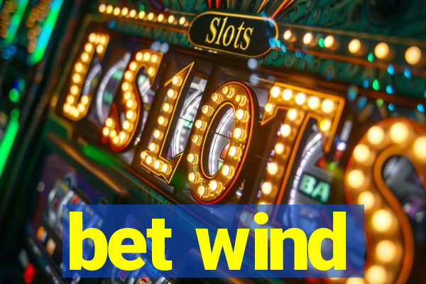 bet wind