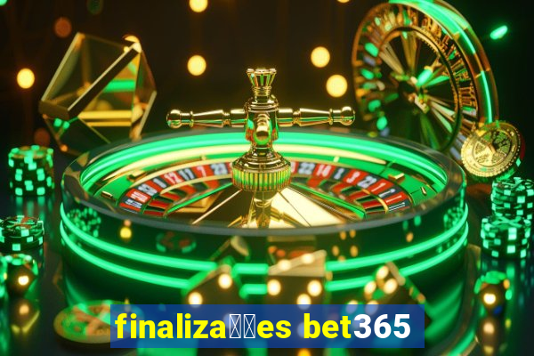 finaliza莽玫es bet365