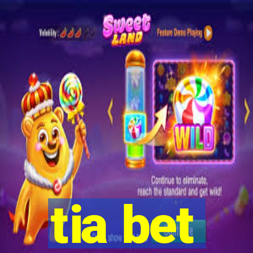 tia bet