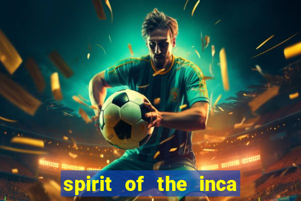 spirit of the inca slot free play