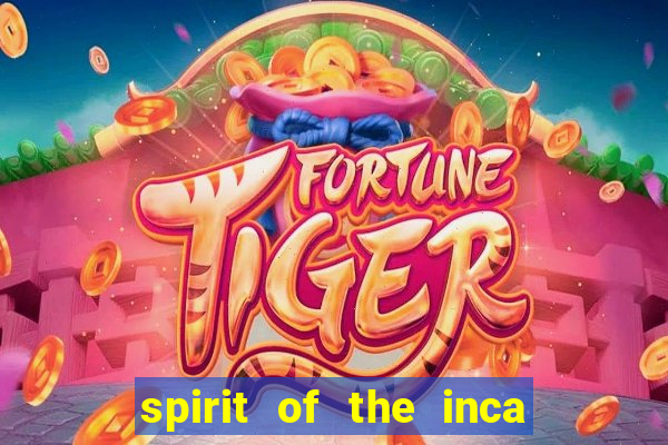 spirit of the inca slot free play