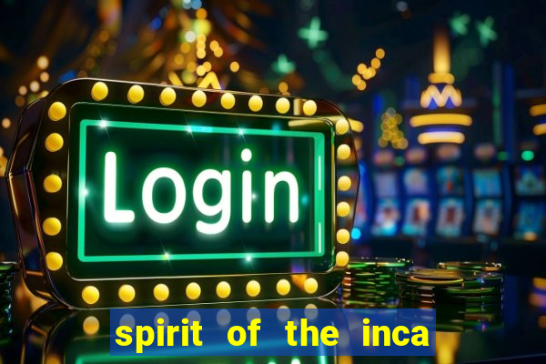 spirit of the inca slot free play