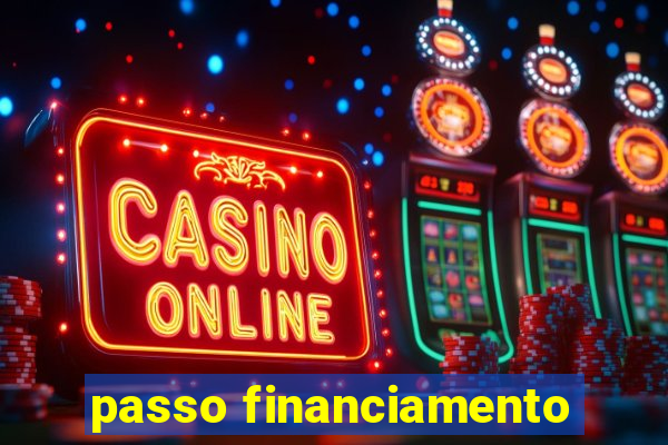 passo financiamento