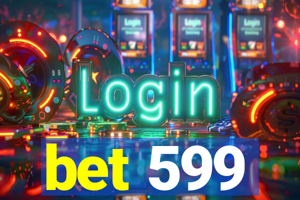 bet 599