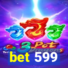 bet 599