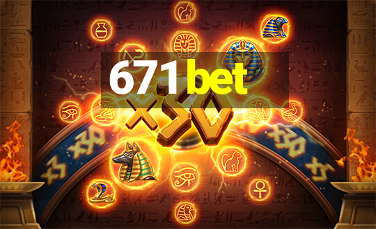 671 bet