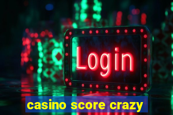 casino score crazy