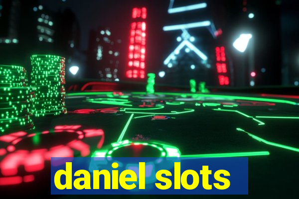 daniel slots