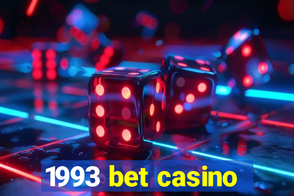 1993 bet casino