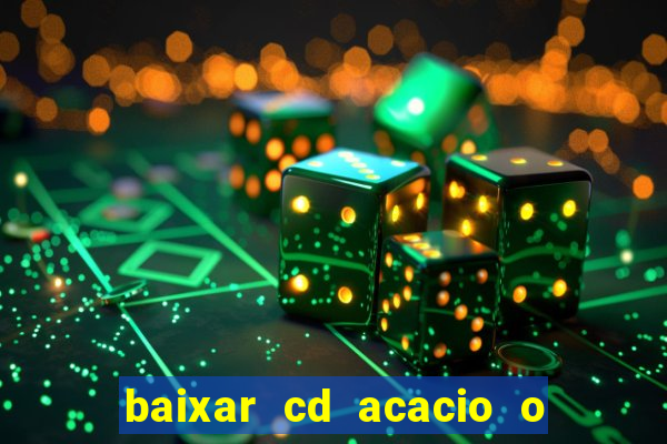 baixar cd acacio o ferinha da bahia vol 1