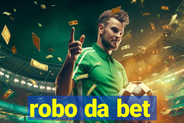 robo da bet