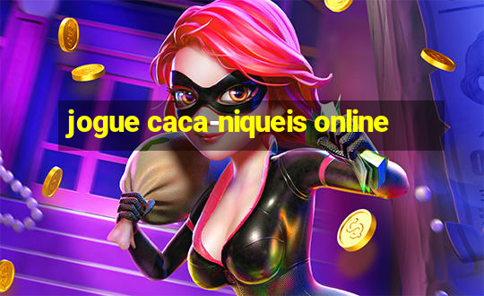 jogue caca-niqueis online