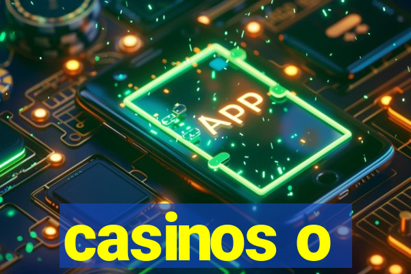 casinos o