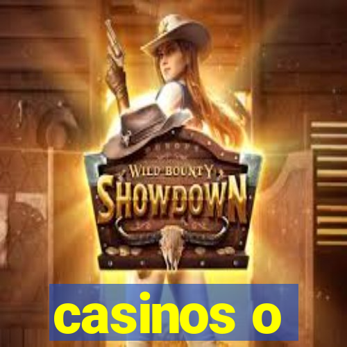 casinos o