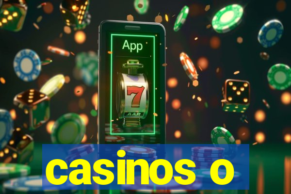 casinos o