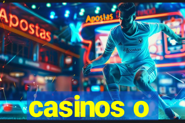 casinos o