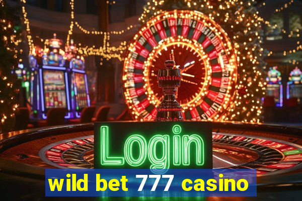 wild bet 777 casino