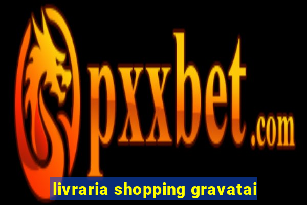 livraria shopping gravatai