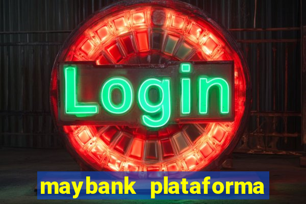 maybank plataforma de jogos