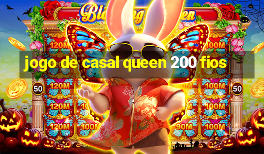 jogo de casal queen 200 fios