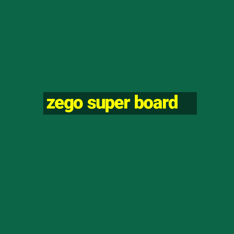 zego super board