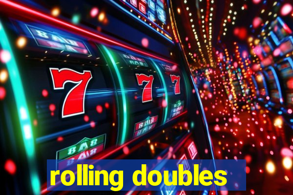 rolling doubles